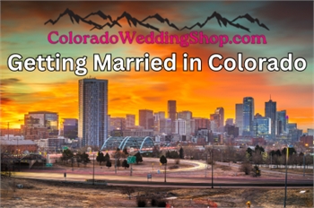 Getting Married in Colorado a Step-by-Step Guide